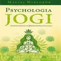 audiobook Psychologia jogi. Wprowadzenie do Jogasutr Patańdźalego - Maciej Wielobób