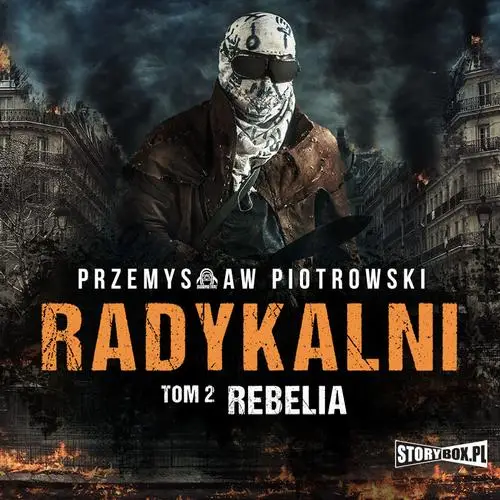 audiobook Radykalni. Tom 2. Rebelia - Przemysław Piotrowski