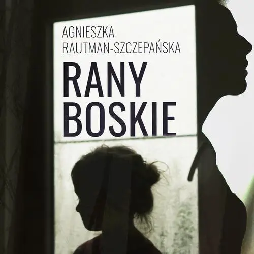 audiobook Rany Boskie - Agnieszka Rautman-Szczepańska