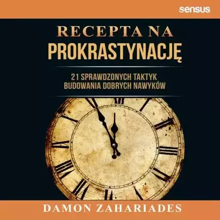 audiobook Recepta na prokrastynację. 21 sprawdzonych taktyk budowania dobrych nawyków - Damon Zahariades