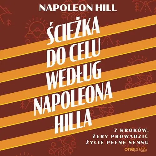 audiobook Ścieżka do celu według Napoleona Hilla. 7 kroków, żeby prowadzić życie pełne sensu - Napoleon Hill