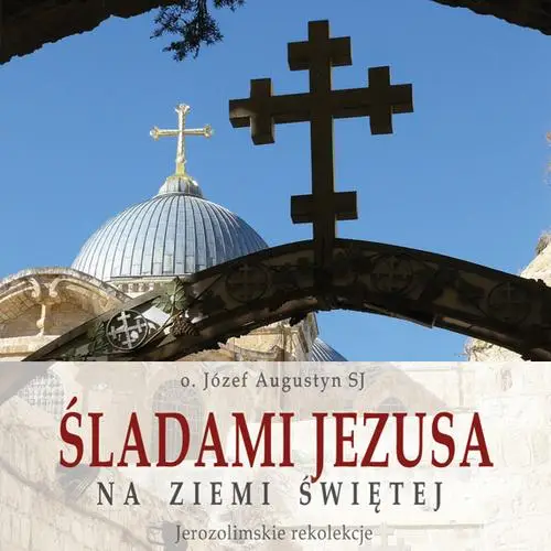 audiobook Śladami Jezusa na Ziemi Świętej - Józef Augustyn