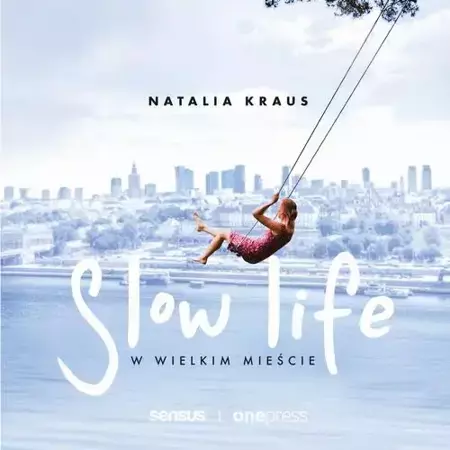 audiobook Slow life w wielkim mieście - Natalia Kraus