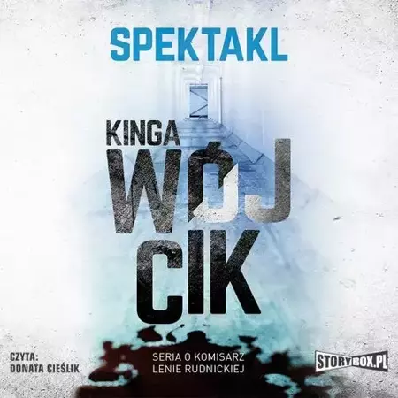 audiobook Spektakl. Seria o komisarz Lenie Rudnickiej - Kinga Wójcik