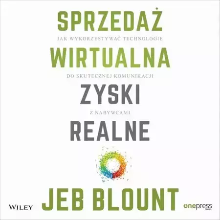 audiobook Sprzedaż wirtualna, zyski realne. Jak wykorzystywać technologie do skutecznej komunikacji z nabywcami - Jeb Blount