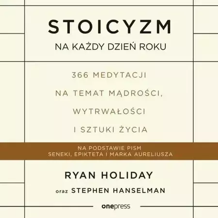 audiobook Stoicyzm na każdy dzień roku. 366 medytacji na temat mądrości, wytrwałości i sztuki życia - Ryan Holiday