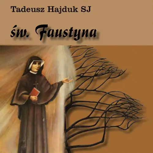 audiobook Święta Faustyna nauczycielką życia duchowego - Tadeusz Hajduk