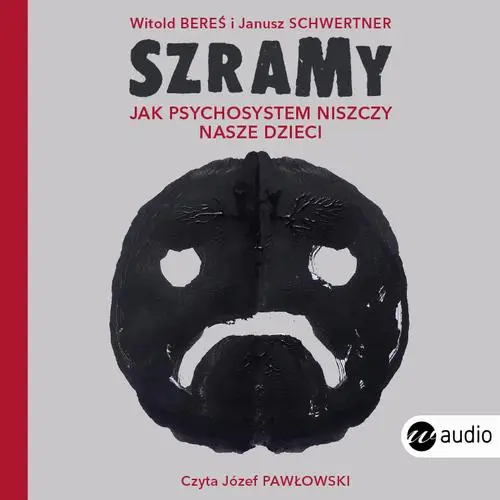 audiobook Szramy. Jak psychosystem niszczy nasze dzieci - Witold Bereś