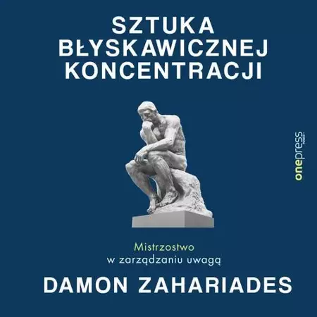 audiobook Sztuka błyskawicznej koncentracji. Mistrzostwo w zarządzaniu uwagą - Damon Zahariades