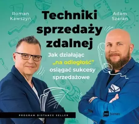 audiobook Techniki sprzedaży zdalnej. Jak działając ""na odległość"" osiągać sukcesy sprzedażowe. - Roman Kawszyn