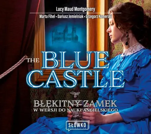 audiobook The Blue Castle. Błękitny Zamek w wersji do nauki angielskiego - Lucy Maud Montgomery