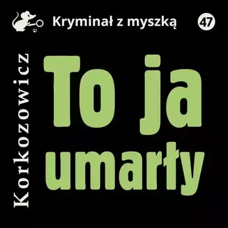 audiobook To ja, umarły - Kazimierz Korkozowicz