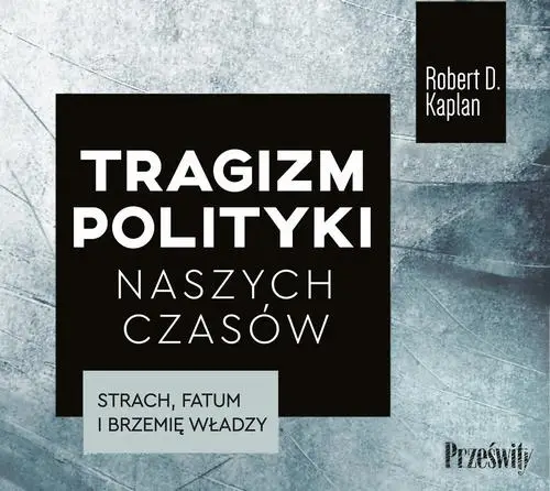 audiobook Tragizm polityki naszych czasów - Robert D. Kaplan