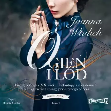 audiobook Trylogia lwowska. Tom 1. Ogień i lód - Joanna Wtulich