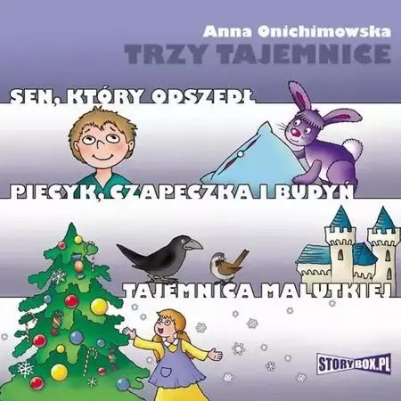 audiobook Trzy tajemnice. Sen, który odszedł. Piecyk, czapeczka i budyń. Tajemnica Malutkiej - Anna Onichimowska