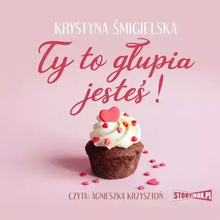 audiobook Ty to głupia jesteś! - Krystyna Śmigielska