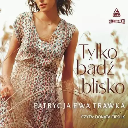 audiobook Tylko bądź blisko - Patrycja Ewa Trawka