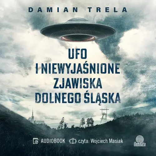 audiobook UFO i niewyjaśnione zjawiska Dolnego Śląska - Damian Trela