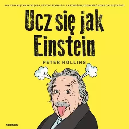 audiobook Ucz się jak Einstein. Jak zapamiętywać więcej, czytać szybciej i z łatwością zdobywać nowe umiejętności - Peter Hollins