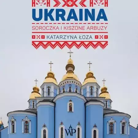 audiobook Ukraina. Soroczka i kiszone arbuzy - Katarzyna Łoza