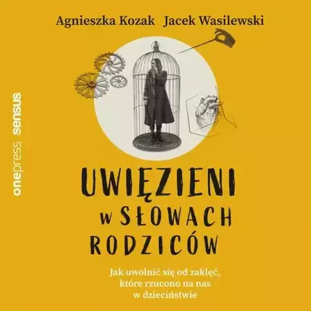 audiobook Uwięzieni w słowach rodziców. Jak uwolnić się od zaklęć, które rzucono na nas w dzieciństwie - Agnieszka Kozak