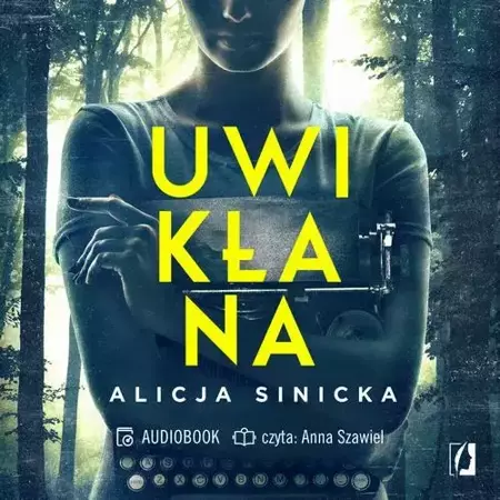 audiobook Uwikłana - Alicja Sinicka