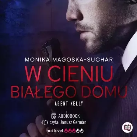 audiobook W cieniu Białego Domu. Agent Kelly. Tom 2 - Monika Magoska-Suchar