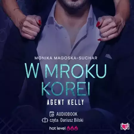 audiobook W mroku Korei. Agent Kelly. Tom 3 - Monika Magoska-Suchar