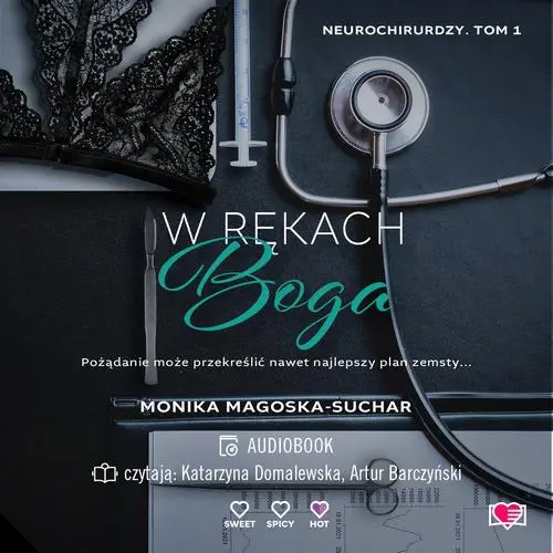 audiobook W rękach boga. Neurochirurdzy. Tom 1 - Monika Magoska-Suchar