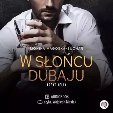 audiobook W słońcu Dubaju. Agent Kelly. Tom 1 - Monika Magoska-Suchar