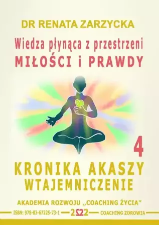 audiobook Wiedza płynąca z przestrzeni miłości i prawdy. Kronika Akaszy Wtajemniczenie. cz.4 - Dr Renata Zarzycka