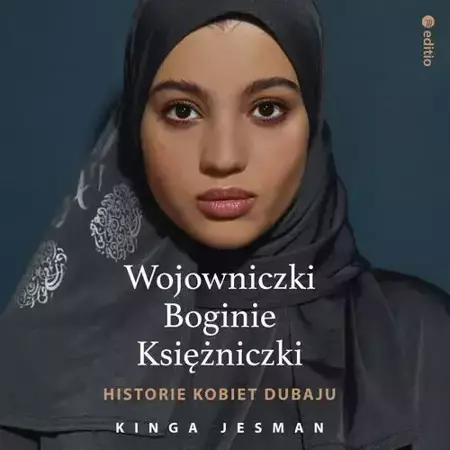 audiobook Wojowniczki, Boginie, Księżniczki. Historie kobiet Dubaju - Kinga Jesman