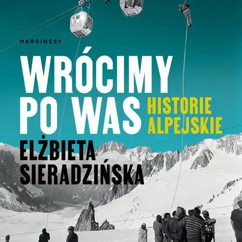 audiobook Wrócimy po was. Historie alpejskie - Elżbieta Sieradzińska