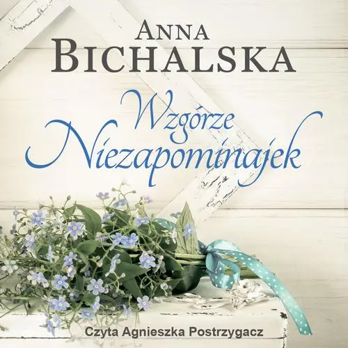 audiobook Wzgórze niezapominajek - Anna Bichalska