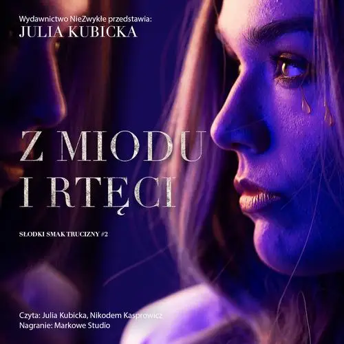 audiobook Z miodu i rtęci - Julia Kubicka