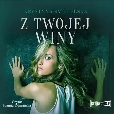 audiobook Z twojej winy - Krystyna Śmigielska