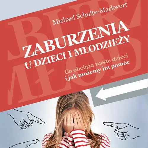 audiobook Zaburzenia u dzieci i młodzieży. Co obciąża nasze dzieci i jak możemy im pomóc - Michael Schulte-Markwort