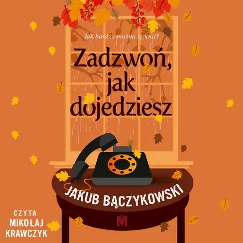 audiobook Zadzwoń, jak dojedziesz - Jakub Bączykowski