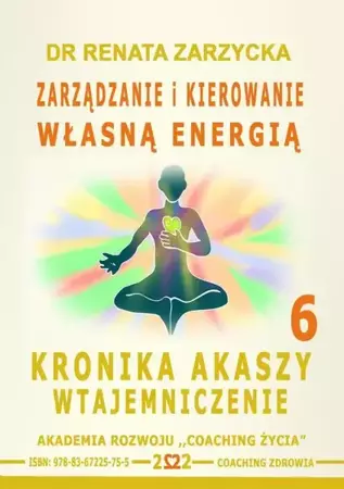 audiobook Zarządzanie i Kierowanie Własną Energią. Kronika Akaszy Wtajemniczenie. cz. 6 - Dr Renata Zarzycka