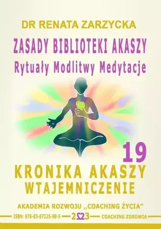 audiobook Zasady Biblioteki Akaszy. Rytuały Modlitwy Medytacje. Kronika Akaszy Wtajemniczenie. cz. 19 - Dr Renata Zarzycka