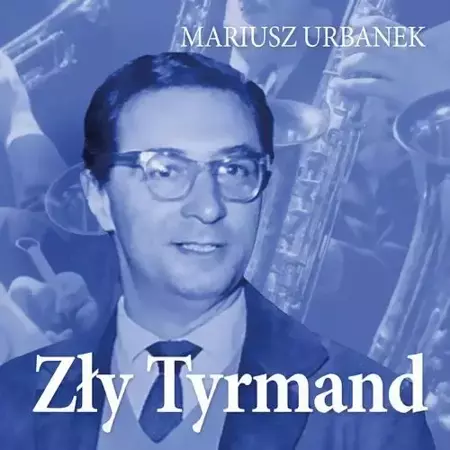 audiobook Zły Tyrmand - Mariusz Urbanek