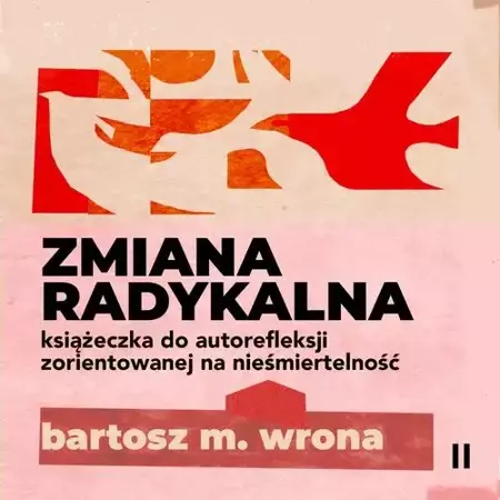 audiobook Zmiana radykalna. Książeczka do autorefleksji zorientowanej na nieśmiertelność - Bartosz M. Wrona