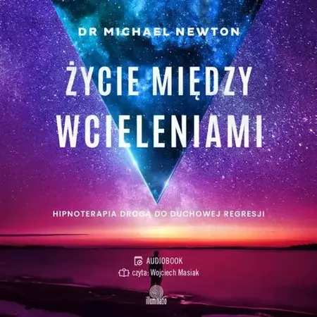 audiobook Życie między wcieleniami. Hipnoterapia drogą do duchowej regresji - Dr Michael Newton