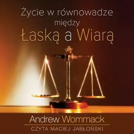 audiobook Życie w równowadze między łaską a wiarą - Andrew Wommack