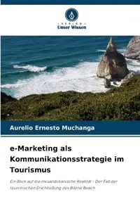 e-Marketing als Kommunikationsstrategie im Tourismus - Aurelio Ernesto Muchanga