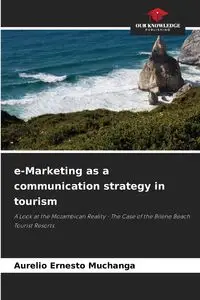 e-Marketing as a communication strategy in tourism - Aurelio Ernesto Muchanga