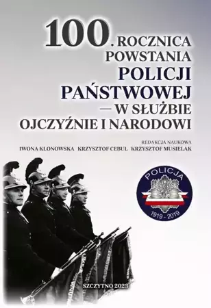 eBook 100. rocznica powstania Policji Państwowej – w służbie Ojczyźnie i Narodowi - Iwona Klonowska