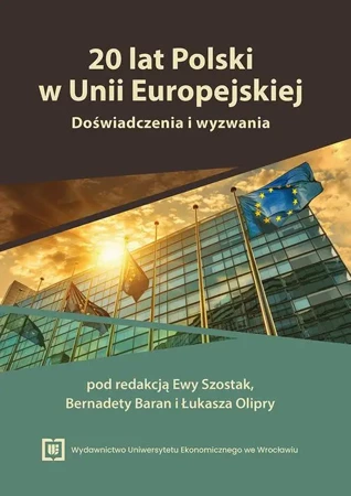 eBook 20 lat Polski w Unii Europejskiej. Doświadczenia i wyzwania. Księga jubileuszowa Profesor Ewy Pancer-Cybulskiej - Ewa Szostak