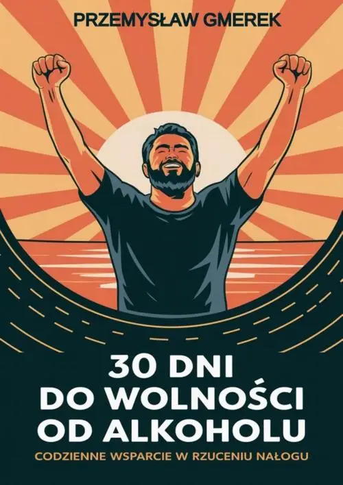 eBook 30 dni do wolności od alkoholu: codzienne wsparcie w rzuceniu nałogu - Przemysław Gmerek epub mobi