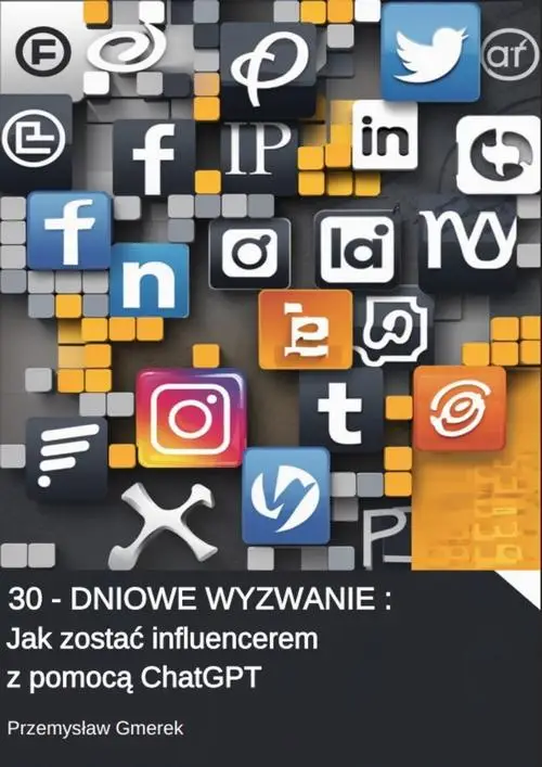 eBook 30-dniowe wyzwanie: Jak zostać influencerem z pomocą ChatGPT - Przemysław Gmerek epub mobi